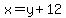x+=+y+%2B+12