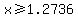 x+%3E=+1.2736