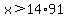 x+%3E+14%2A91