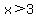 x+%3E+3