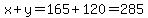 x+++%2B+++y+=+165+++%2B+120+=+285