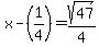 x+-+%281%2F4%29+=+sqrt%2847%29%2F4