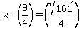 x+-+%289%2F4%29+=+%28%2Bsqrt%28161%29+%2F+4%29