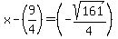 x+-+%289%2F4%29+=+%28-sqrt%28161%29+%2F+4%29