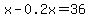 x+-+0.2x+=+36