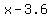 x+-+3.6