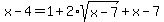 x+-+4+=+1+%2B+2%2Asqrt%28x+-7%29+%2B+x+-+7