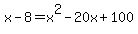 x+-+8+=+x%5E2+-+20x+%2B+100