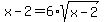 x+-2+=+6%2A+sqrt%28x-2%29+