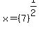 x+=+%28%2B7%29%5E%281%2F2%29