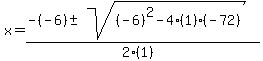 x = (-(-6) +- sqrt( (-6)^2-4(1)(-72) ))/(2(1))