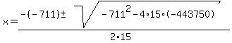 x = (-(-711) +- sqrt(-711^2 - 4 * 15 *-443750 ))/(2*15)
