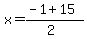 x = (-1 + 15)/(2)