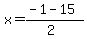 x = (-1 - 15)/(2)