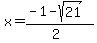 x = (-1-sqrt(21))/(2)