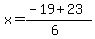 x = (-19 + 23)/(6)
