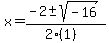 x = (-2 +- sqrt( -16 ))/(2(1))