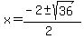 x+=+%28-2+%2B-+sqrt%28+36+%29%29%2F%282%29