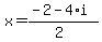 x = (-2 - 4*i)/(2)