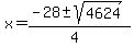 x+=+%28-28+%2B-+sqrt%28+4624+%29%29%2F%284%29