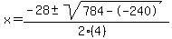 x = (-28 +- sqrt( 784--240 ))/(2(4))