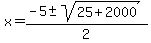 x+=+%28-5+%2B-+sqrt%2825%2B2000%29%29%2F2