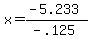 x = (-5.233)/(-.125)