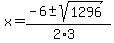 x+=+%28-6+%2B-+sqrt%28+1296+%29%29%2F%282%2A3%29