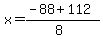 x = (-88 + 112)/(8)