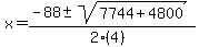 x = (-88 +- sqrt( 7744+4800 ))/(2(4))