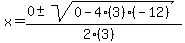 x+=+%280+%2B-+sqrt%28+0-4%283%29%28-12%29+%29%29%2F%282%283%29%29