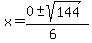 x+=+%280+%2B-+sqrt%28+144+%29%29%2F%286%29