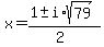 x = (1 +- i*sqrt(79))/(2)