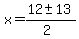 x+=+%2812+%2B-+13%29%2F%282%29+