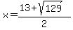 x+=+%2813+%2B+sqrt%28129%29%29%2F2