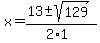 x+=+%2813+%2B-+sqrt%28129%29%29%2F%282%2A1%29