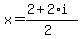 x+=+%282+%2B+2%2Ai%29%2F%282%29