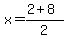 x+=+%282+%2B+8%29%2F2+