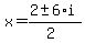 x+=+%282+%2B-+6%2Ai%29%2F%282%29