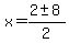 x+=+%282+%2B-+8%29%2F2+