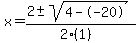 x = (2 +- sqrt( 4--20 ))/(2(1))