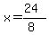 x = (24)/(8)