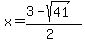 x = (3-sqrt(41))/(2)