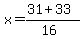 x+=+%2831+%2B+33%29%2F%2816%29