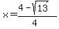 x = (4-sqrt(13))/(4)