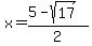 x = (5 - sqrt(17)) / 2