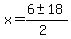 x = (6 +- 18)/(2)