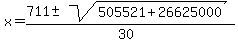 x = (711 +- sqrt(505521 + 26625000 ))/(30)