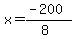 x = (-200)/(8)