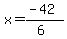 x = (-42)/(6)